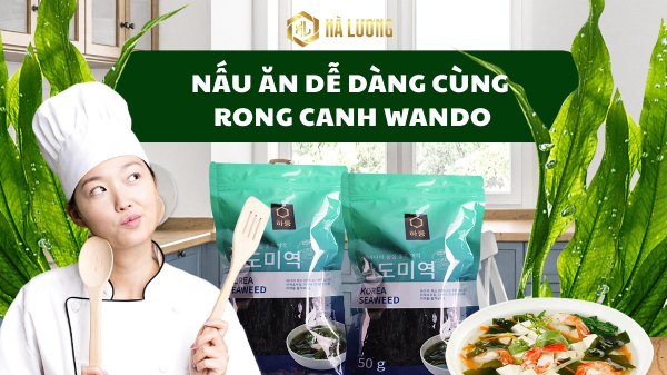 Giới thiệu về rong biển nấu canh Wando